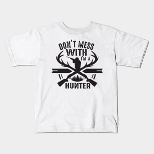 Don't mess with I'm a hunter Kids T-Shirt